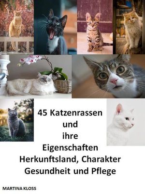 cover image of 45 Katzenrassen und ihre Eigenschaften, Herkunftsland, Charakter, Gesundheit und Pflege